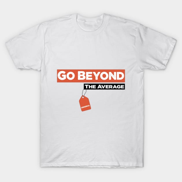 Go Beyond The Average 100% Motivated T-Shirt by befine01